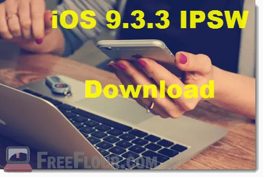 Download iOS 9.3.3 IPSW Direct Link File