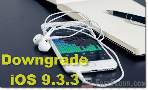 how to downgrade ios 9.3.3 to 9.1 or 9.3.2 for jailbrealk